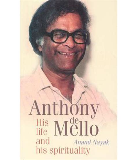 Anthony De Mello His Life And His Spirituality Buy Anthony De Mello