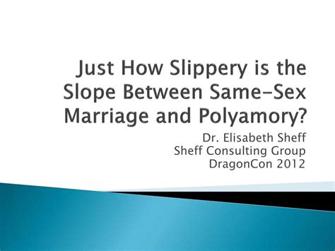 ppt just how slippery is the slope between same sex marriage and polyamory powerpoint