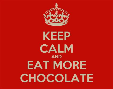 Keep Calm And Eat More Chocolate Keep Calm And Carry On Image Generator