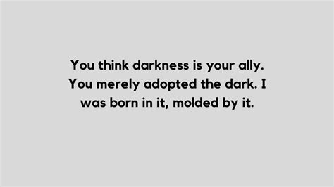 40 I Was Born In The Darkness Quotes And Captions
