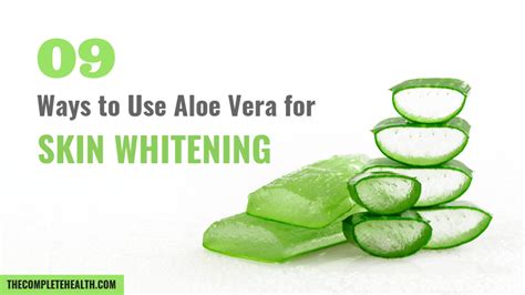 09 Ways To Use Aloe Vera For Skin Whitening Thecompletehealth