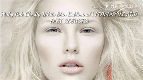 Get Extremely Ghostly Pale Milky White Skin Subliminal Powerful And Faster Results Youtube