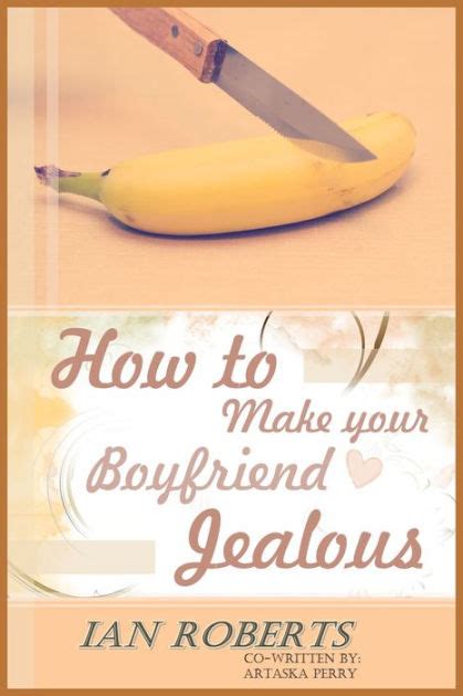 How To Make Your Boyfriend Jealous By Beacon Light Artaska Perry