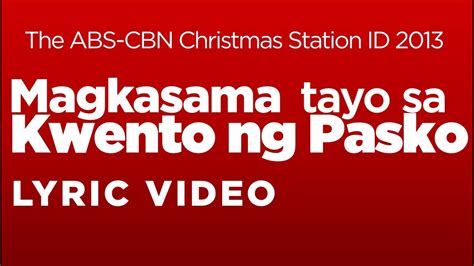Magkasama Tayo Sa Kwento Ng Pasko Lyrics Abs Cbn Christmas Station Id