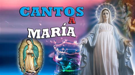 1 Hora Con Maria Alabanzas A La Virgen María Cantos A María Madre De