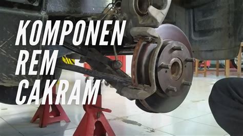 Komponen Rem Cakram Mobil Youtube