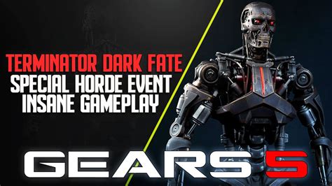 Gears 5 Terminator Dark Fate Horde Event Insane Gameplay Youtube