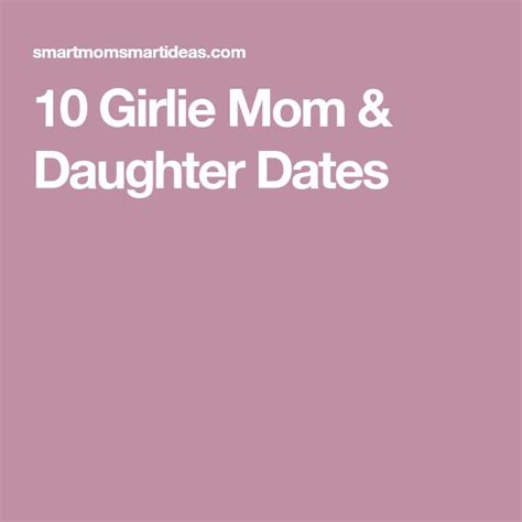 10 Girlie Mom And Daughter Dates Mom Daughter Dates Mom Daughter Girlie