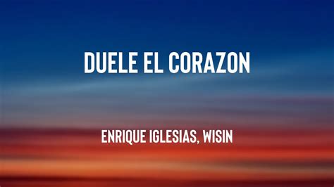 Duele El Corazon Enrique Iglesias Wisin Lyrics Version Youtube