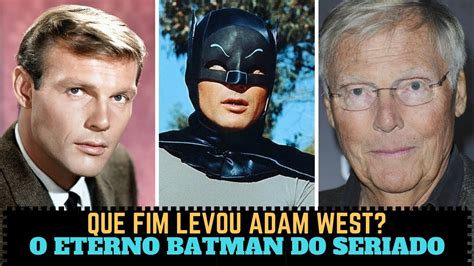 Que Fim Levou Adam West O Eterno Homem Morcego Da SÉrie Batman E Robin