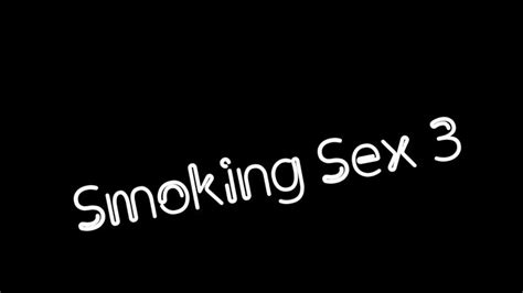Smoking Sex 3 Wmv Format Ms Paris And Friends Clips4sale
