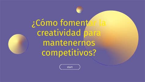 ¿cómo Fomentar La Creatividad Para Mantenernos Competitivos