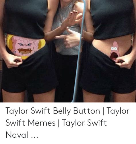 Taylor Swift Belly Button Taylor Swift Memes Taylor Swift Naval Meme On Me Me