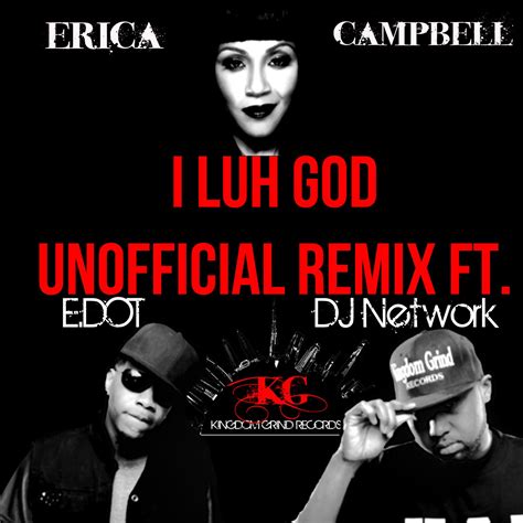 Erica Campbell I Luh God Unofficial Remix Feat Edot And Dj Network By