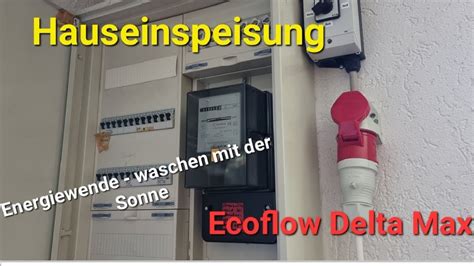 Ecoflow Delta Max Hauseinspeisung Energieautark Waschen Mit Der