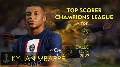 ballon d or 2023 kylian mbappe top scorer champions league 2022 23 youtube