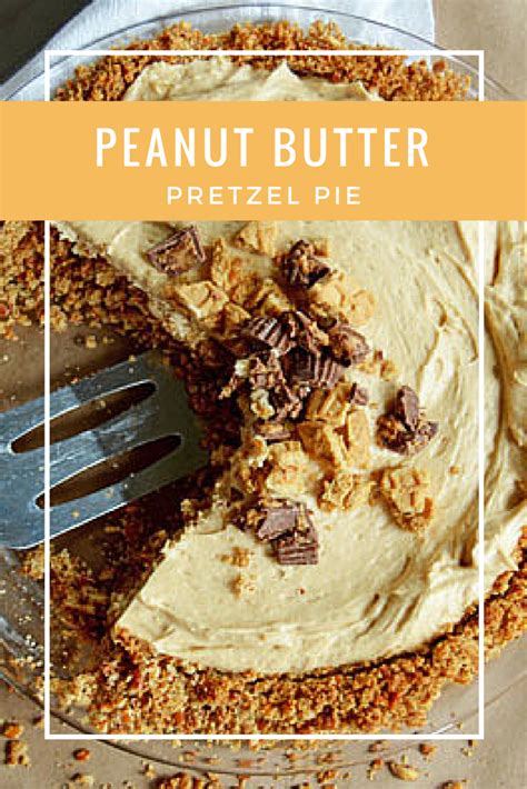 Peanut Butter Pretzel Pie Recipe Favorite Dessert Recipes Delicious Desserts Delicious Pies