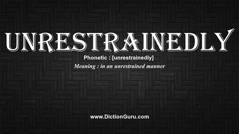 How To Pronounce Unrestrainedly With Meaning Phonetic Synonyms And