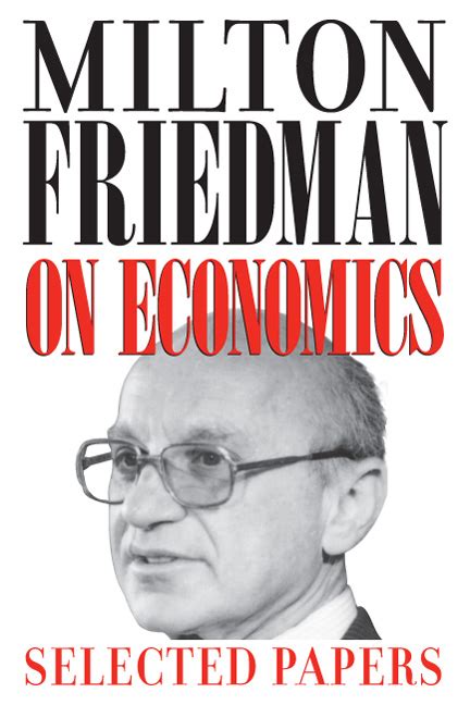 Today, we are releasing an ebook containing all 28 pieces from our friedman 50 years later series. Milton Friedman on Economics: Selected Papers, Friedman ...