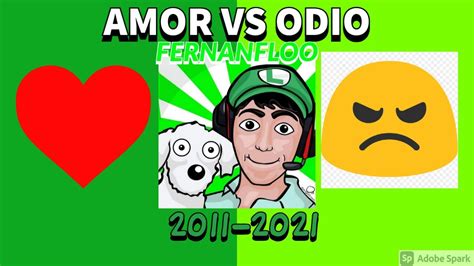 Odio Vs Amor Fernanfloo 2011 2021 Youtube