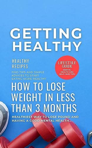 Getting Healthy The Ultimate Guide To Health Weight Loss And Habit