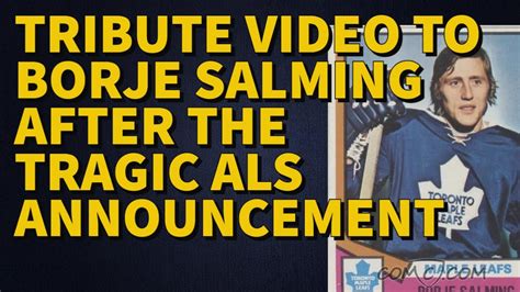 Borje Salming Tribute Video After Tragic Als Announcement All Love And