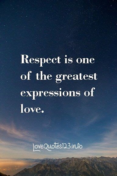 Respect Is One Of The Greatest Expressions Of Love Respect Quotes