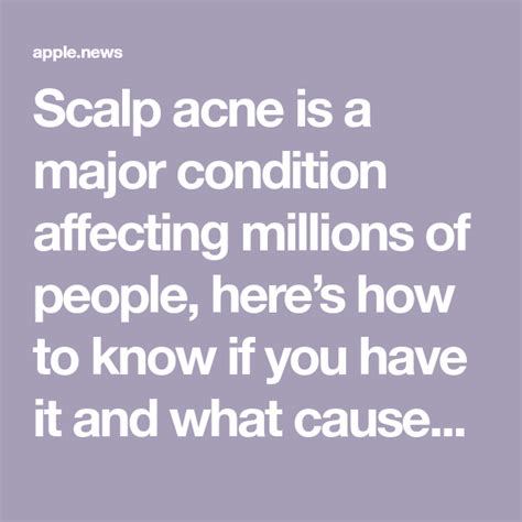 Scalp Acne Is A Major Condition Affecting Millions Of People Heres