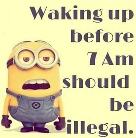 Waking Up Before 7am Should Be Illegal Funny Quotes Quote Morning Funny Quote Funny Quotes Humor