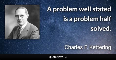 A problem well stated is a problem half solved.