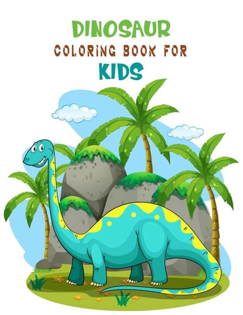 About this dinosaur coloring book: Dinosaur Coloring Book For Kids : A Dinosaur Activity Book ...