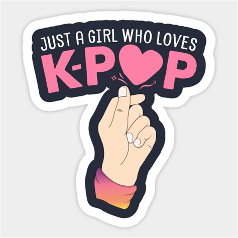 Just A Girl Who Loves K Pop Finger Heart Kpop Merchandise Kpop