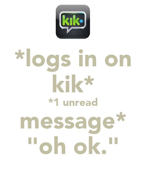 Logs In On Kik 1 Unread Message Oh Ok Keep Calm And Carry On