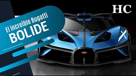 Bugatti Bolide El Coche Más Increíble Del Mundo Youtube