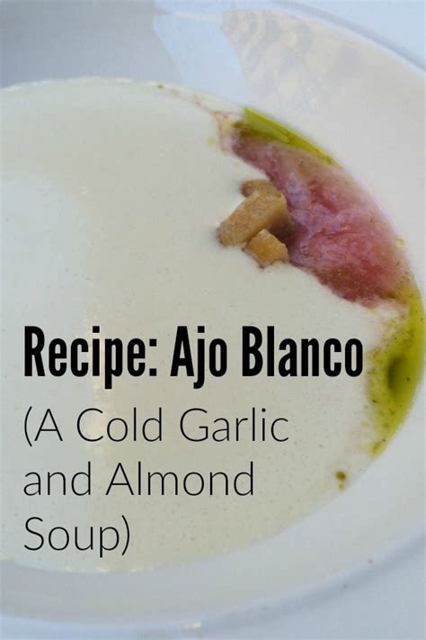 Ajo Blanco Recipe A Cold Soup Typical In Malaga Devour Malaga