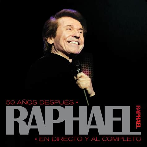 ‎50 Años Después Raphael En Directo Y Al Completo Remastered By
