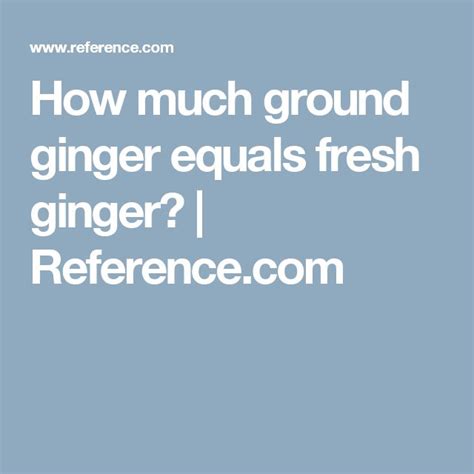 Cooking How Much Ground Ginger Equals Fresh Ginger Ground Ginger Ginger Fresh Ginger