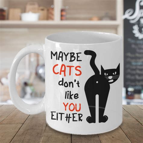 Funny Cat Lovers Coffee Mug Maybe Cats Dont Like You Etsy