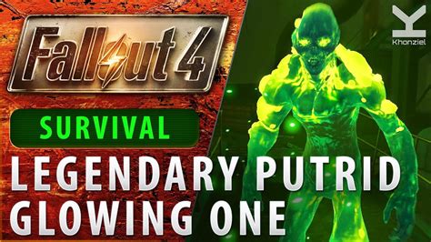 Fallout 4 Legendary Putrid Glowing One And Gangrenous Feral Ghoul