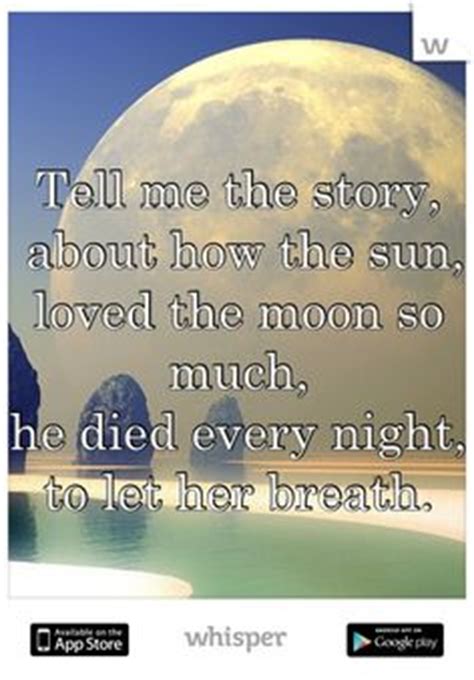Love by the moon #1 think without logic. The sun loved the moon so much he died every night to let her breathe. Wow. | quotes & sayings ...