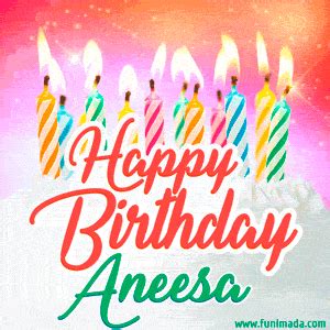 Happy Birthday Aneesa GIFs Download Original Images On Funimada Com