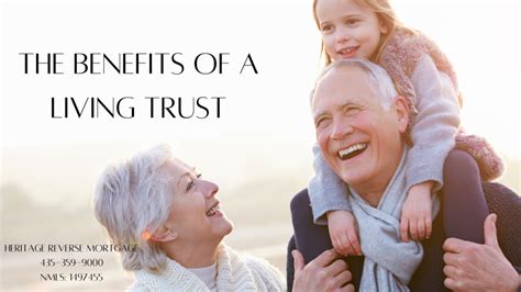benefits of living trusts protect your loved ones heritage reverse mortgage