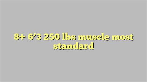 8 63 250 Lbs Muscle Most Standard Công Lý And Pháp Luật