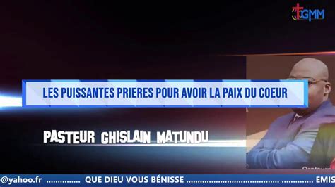Les Prieres Pour Avoir La Paix Pasteur Ghislain Et Dina Matundu Youtube