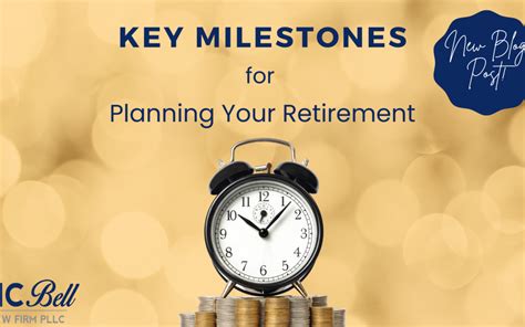 Key Milestones For Planning Your Retirement Mc Bell Law