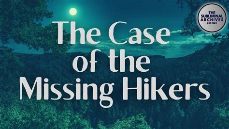 Documentary The Case Of The Missing Hikers Youtube