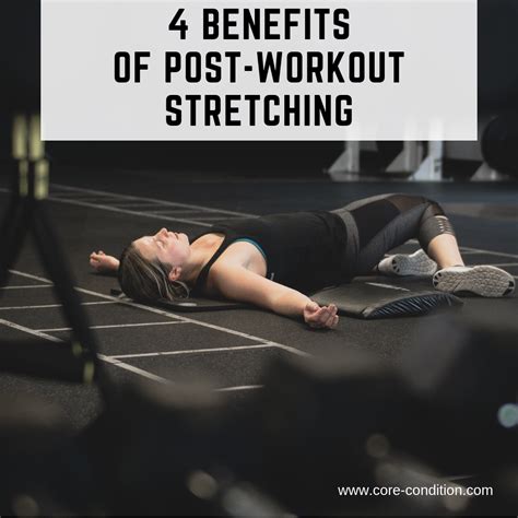 Benefits Of Post Workout Stretching Core Conditioning