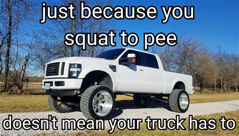 lifted trucks powerstroke powerjoke truck meme squat to pee dumb california lean carolina