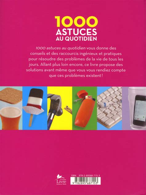 Livre 1000 Astuces Au Quotidien Trucs étonnants Pour La Maison Le Travail Et Les Loisirs