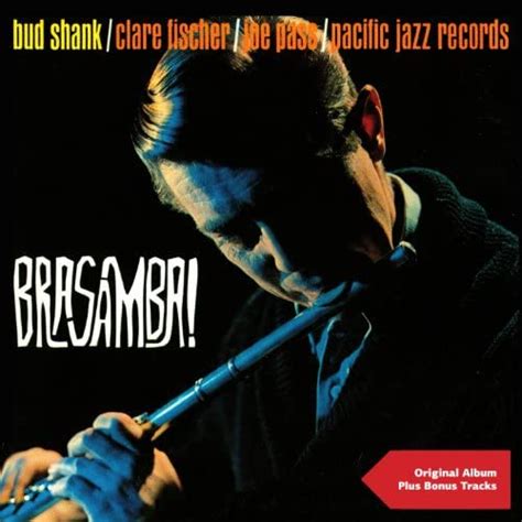 Spiele Brasamba Original Bossa Nova Album Plus Bonus Tracks Von Bud Shank And Clare Fischer Auf